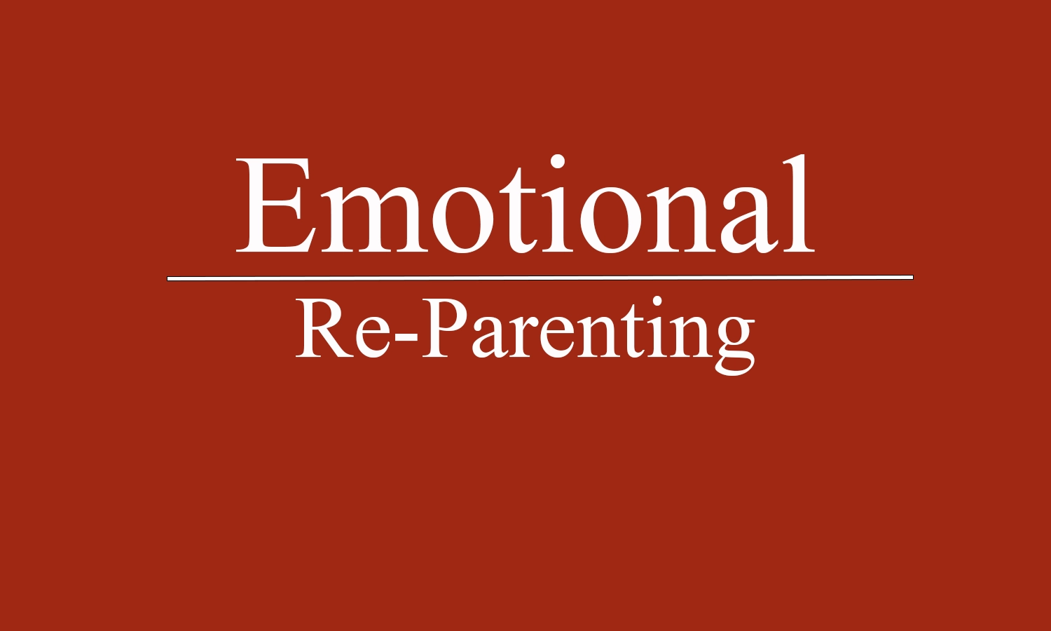 Emotional- Re-Parenting