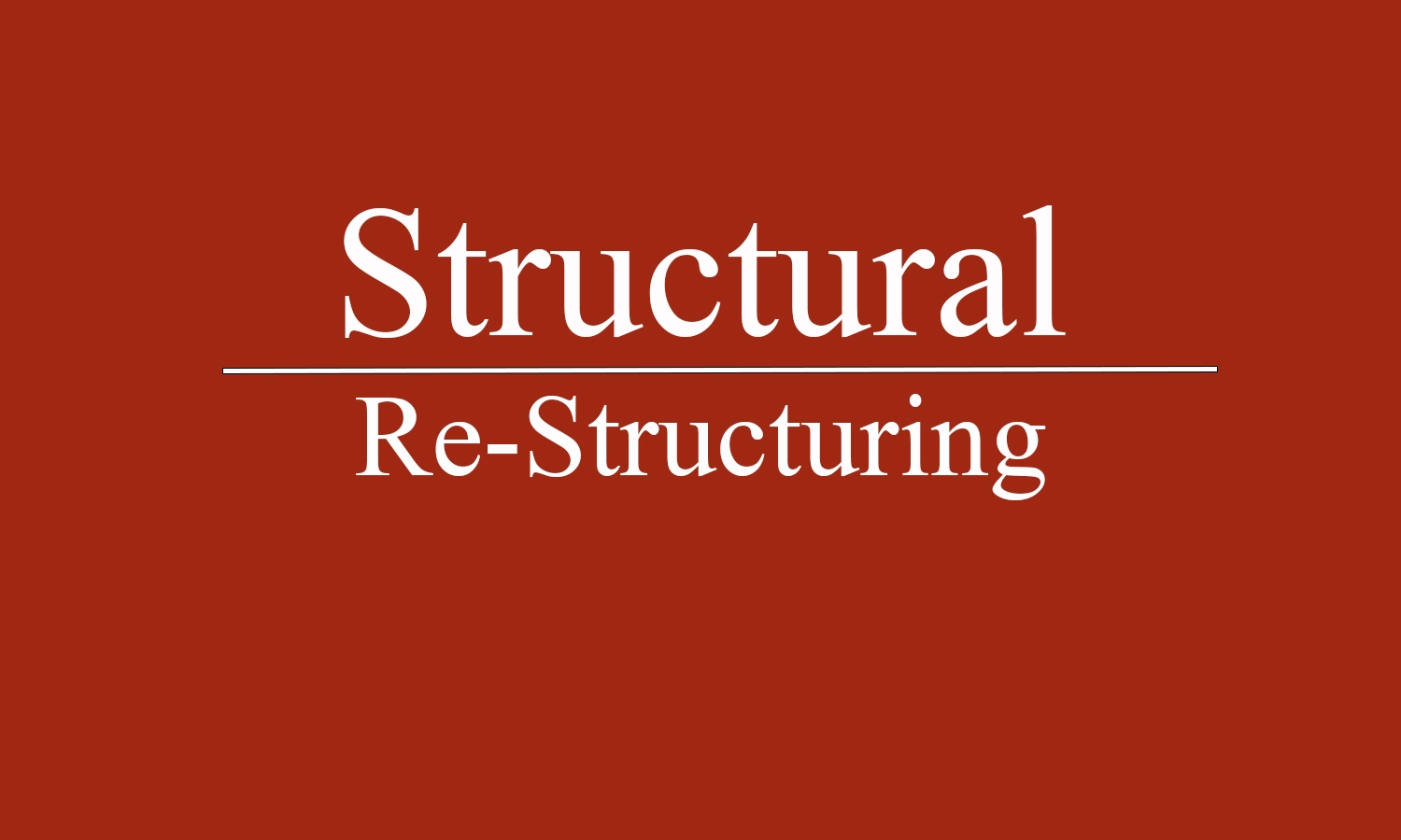Structural – Re-Structuring